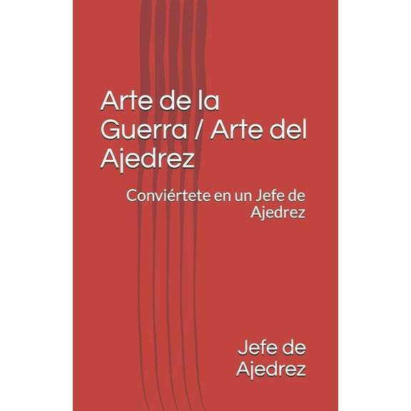 Arte de la Guerra / Arte del Ajedrez: Conviértete en un Jefe de Ajedrez (Paperback)