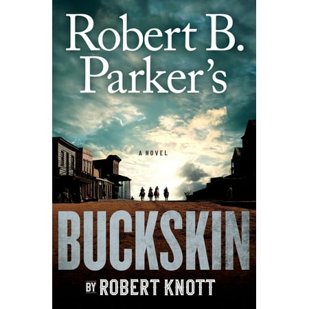 Cole and Hitch Novel: Robert B. Parker's Buckskin