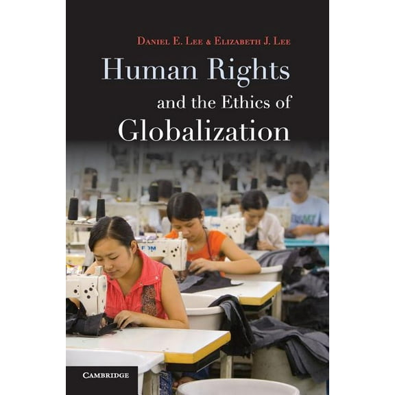 Human Rights and the Ethics of Globalization, (Paperback)