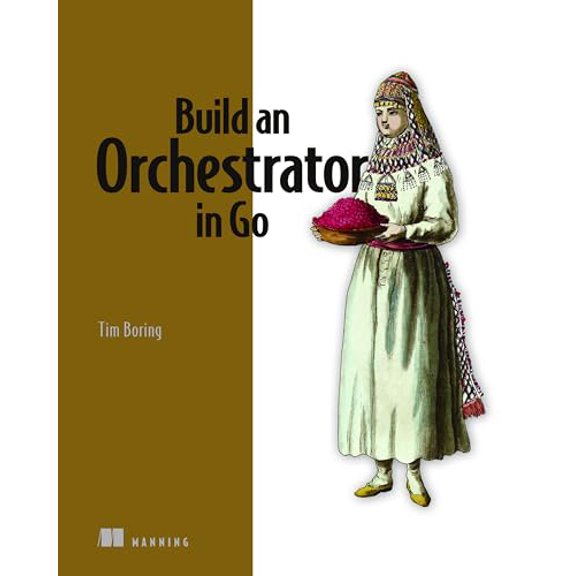 Pre-Owned Build an Orchestrator in Go (Paperback) 1617299758 9781617299759