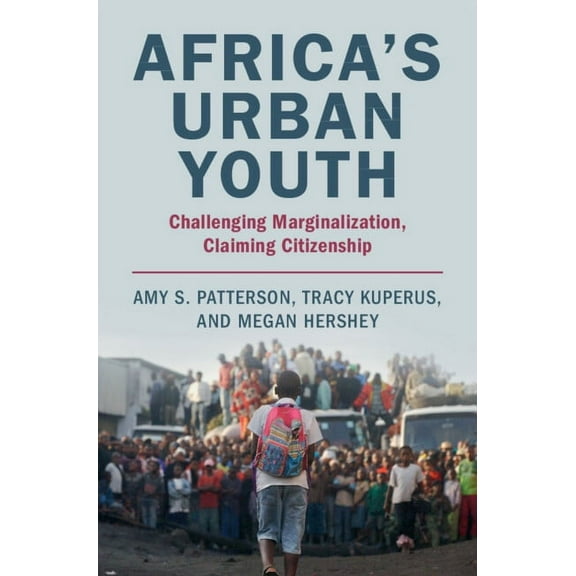 Africa's Urban Youth: Challenging Marginalization, Claiming Citizenship, (Hardcover)