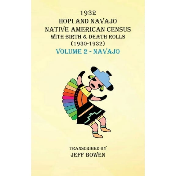 1932 Hopi and Navajo Native American Census with Birth & Death Rolls (1930-1932) Volume 2 - Navajo, (Paperback)