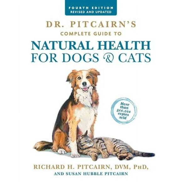 Pre-Owned Dr. Pitcairn's Complete Guide to Natural Health for Dogs & Cats (4th Edition) (Paperback 9781623367558) by Richard H Pitcairn, Susan Hubble Pitcairn