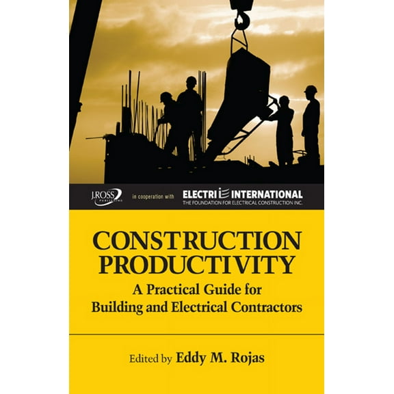 Construction Productivity : A Practical Guide for Building and Electrical Contractors (Hardcover)