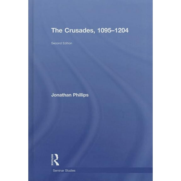 Seminar Studies The Crusades, 1095-1204, (Hardcover)