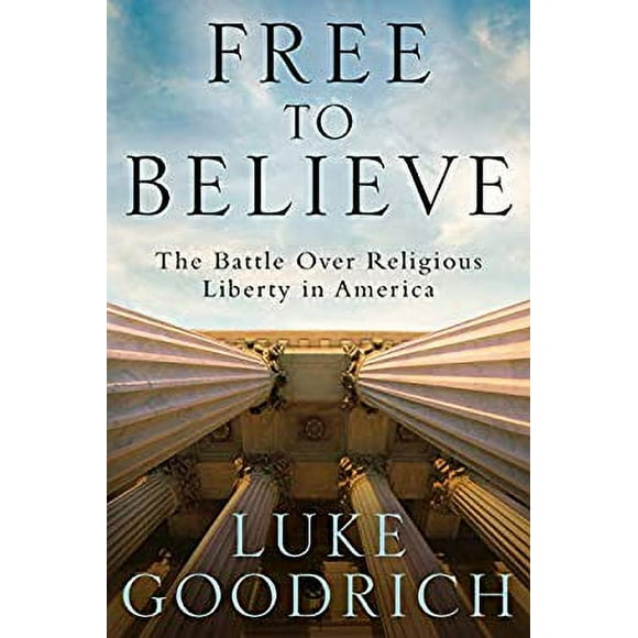 Free to Believe : The Battle over Religious Liberty in America 9780525652908 Used / Pre-owned