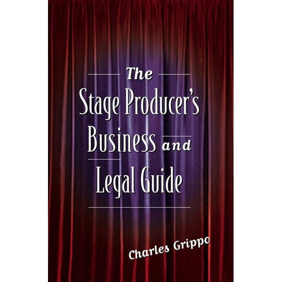 The Stage Producer's Business and Legal Guide (Paperback)
