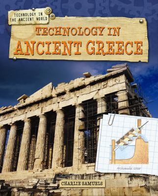 Pre-Owned Technology in the Ancient World: Technology in Ancient Greece ...
