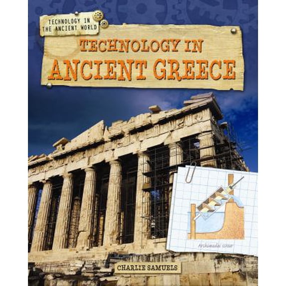 Pre-Owned Technology in the Ancient World: Technology in Ancient Greece (Hardcover)