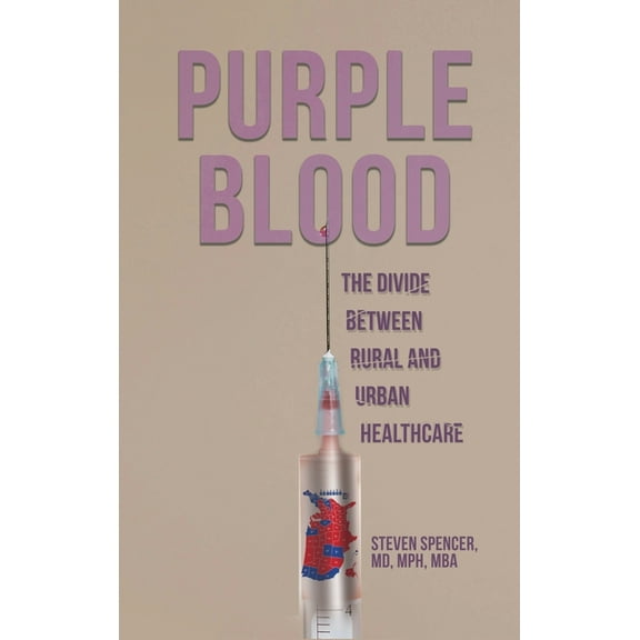Purple Blood: The Divide Between Rural and Urban Healthcare, (Hardcover)