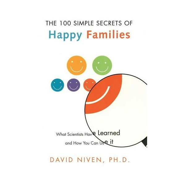 100 Simple Secrets 100 Simple Secrets of Happy Families: What Scientists Have Learned and How You Can Use It, Book 4, (Paperback)