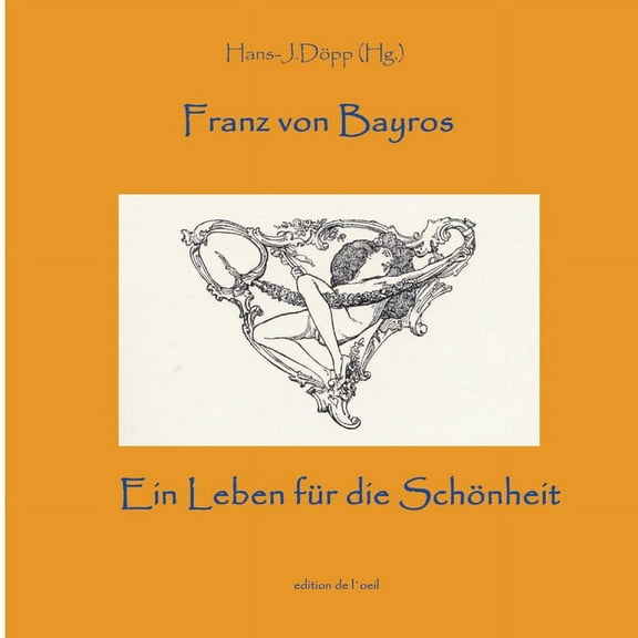 Bayros - Ein Leben für die Schönheit (Paperback)