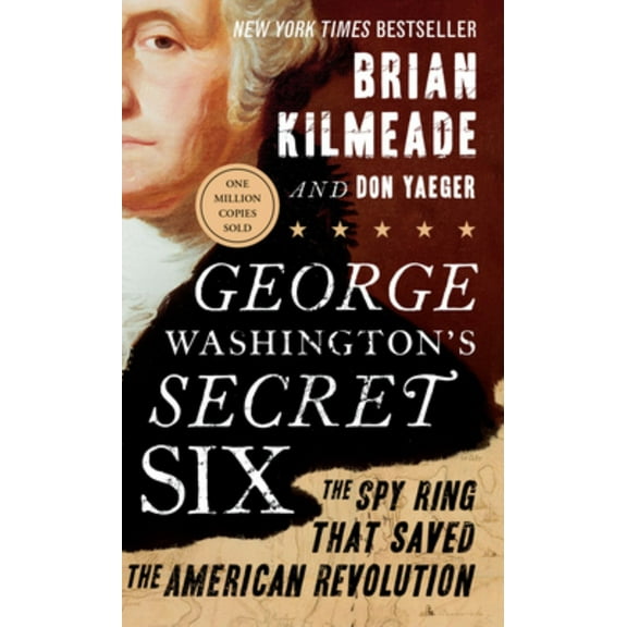 George Washington's Secret Six: The Spy Ring That Saved the American Revolution (Paperback)