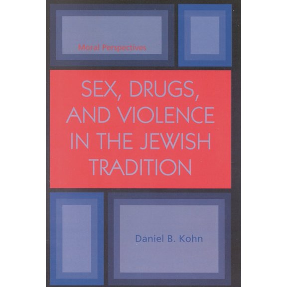 Sex, Drugs and Violence in the Jewish Tradition: Moral Perspectives, (Paperback)