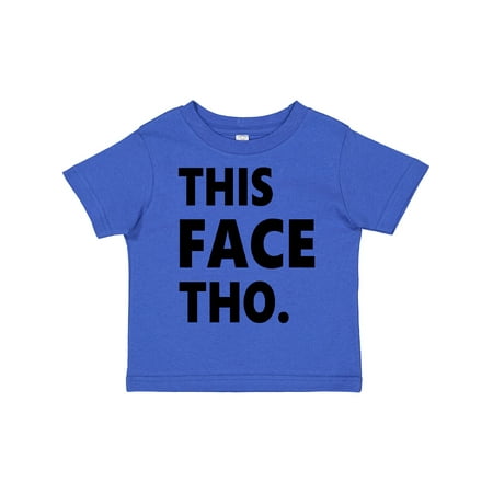 

Inktastic This Face Tho Gift Toddler Boy or Toddler Girl T-Shirt