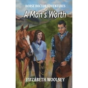 A Man's Worth Horse Doctor Adventures, (Paperback)