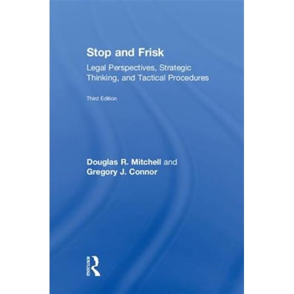 Pre-Owned Stop and Frisk: Legal Perspectives, Strategic Thinking, and Tactical Procedures, (Hardcover)