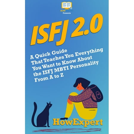 ISFJ 2.0: A Quick Guide That Teaches You Everything You Want to Know About the ISFJ MBTI Personality From A to Z - (Best Jobs For Isfj Personality)