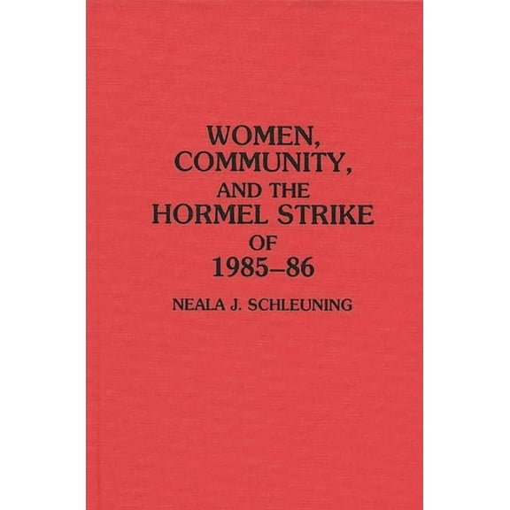 Contributions in Women's Studies Women, Community, and the Hormel Strike of 1985-86, Book 137, (Hardcover)