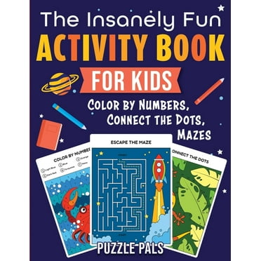 The Insanely Fun Activity Book The Insanely Fun Activity Book For Kids: Color By Numbers, Connect The Dots, Mazes, Book 1, (Paperback)