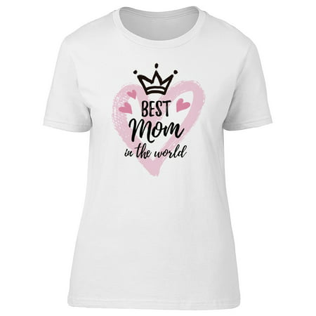 Best Mom In The World Crown Tee Women's -Image by
