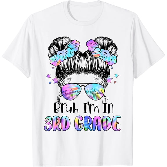Girls Bruh I'M In 3Rd Grade First Day Of School Third Grade T-Shirt Size S-5XL
