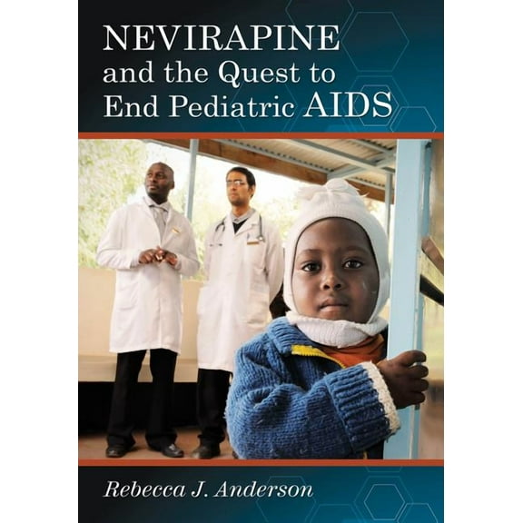 Nevirapine and the Quest to End Pediatric AIDS, (Paperback)