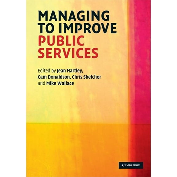 Managing to Improve Public Services, (Paperback)