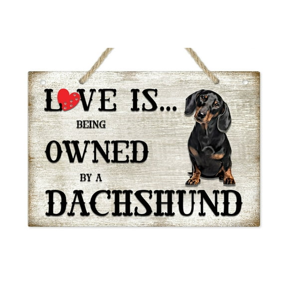 Love is being owned by a Dachshund Dog Breed Themed Sign