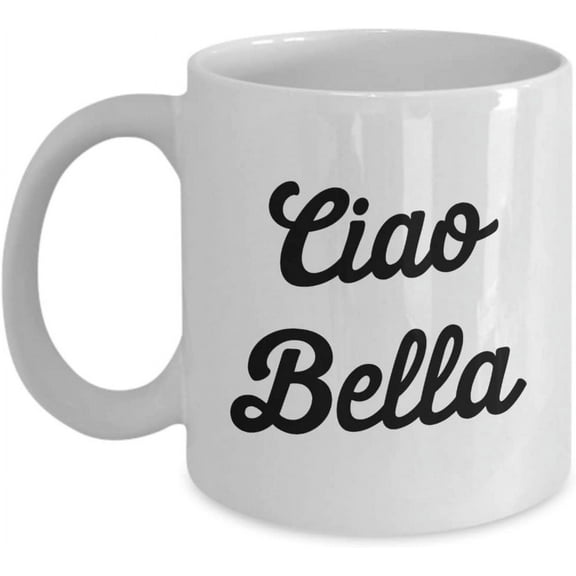 Bella Coffee Mug - Ciao Bella - Funny Tea Hot Cocoa Coffee Cup - Novelty Birthday Christmas Gag Gifts Idea