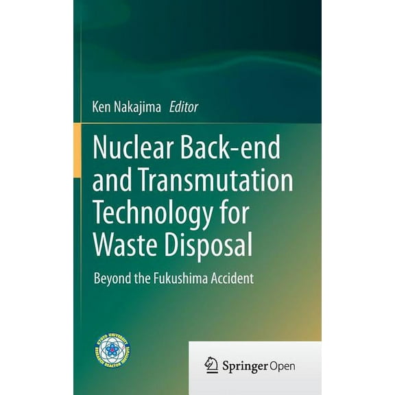 Nuclear Back-End and Transmutation Technology for Waste Disposal: Beyond the Fukushima Accident, (Hardcover)