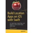 thumbnail image 1 of Build Location Apps on iOS with Swift: Use Apple Maps, Google Maps, and Mapbox to Code Location Aware Mobile Apps, 1 of 1