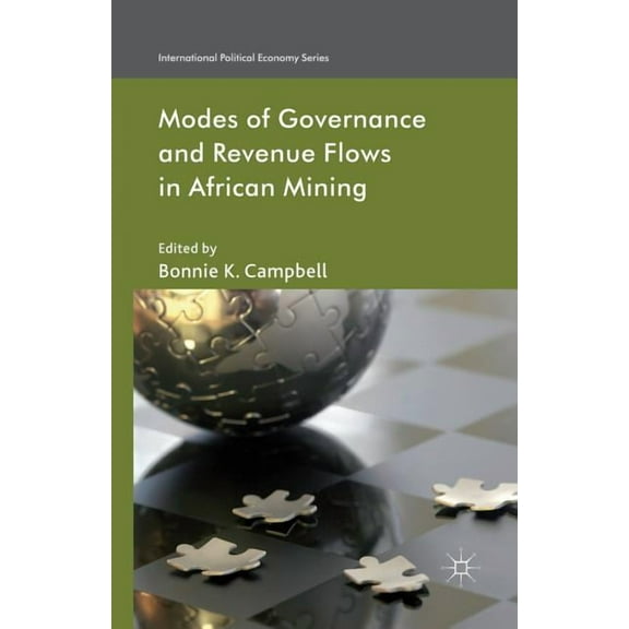 International Political Economy Modes of Governance and Revenue Flows in African Mining, (Paperback)