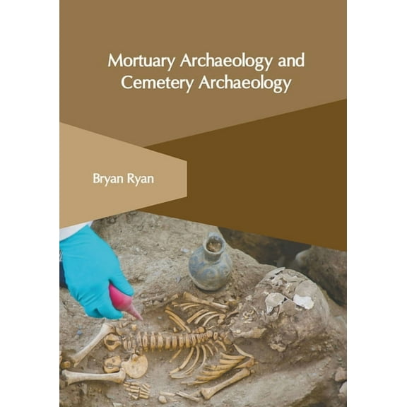 Mortuary Archaeology and Cemetery Archaeology, (Hardcover)
