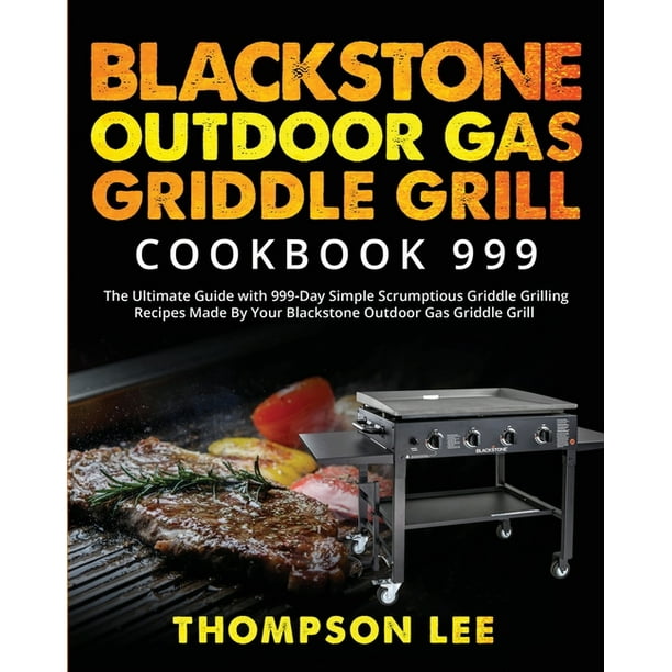 Blackstone Outdoor Gas Griddle Grill Cookbook 999 The Ultimate Guide With Day Simple Scrumptious Grilling Recipes Made By Your Paperback Com Blackstone Outdoor Gas Griddle Grill, Outdoor Griddle Grill Recipes