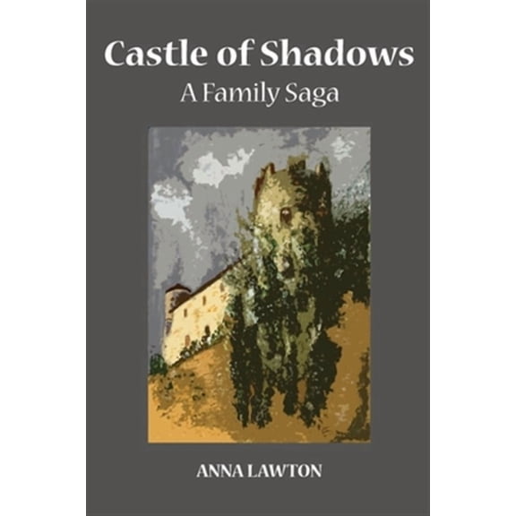 Castle of Shadows: A Family Saga (Paperback) by Anna Lawton