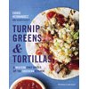Turnip Greens & Tortillas: A Mexican Chef Spices Up the Southern Kitchen, (Hardcover)