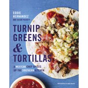 Turnip Greens & Tortillas: A Mexican Chef Spices Up the Southern Kitchen, (Hardcover)