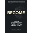 thumbnail image 1 of Pre-Owned Become: The Five Commitments of Purposeful Leadership (Hardcover) 1260457567 9781260457568, 1 of 1