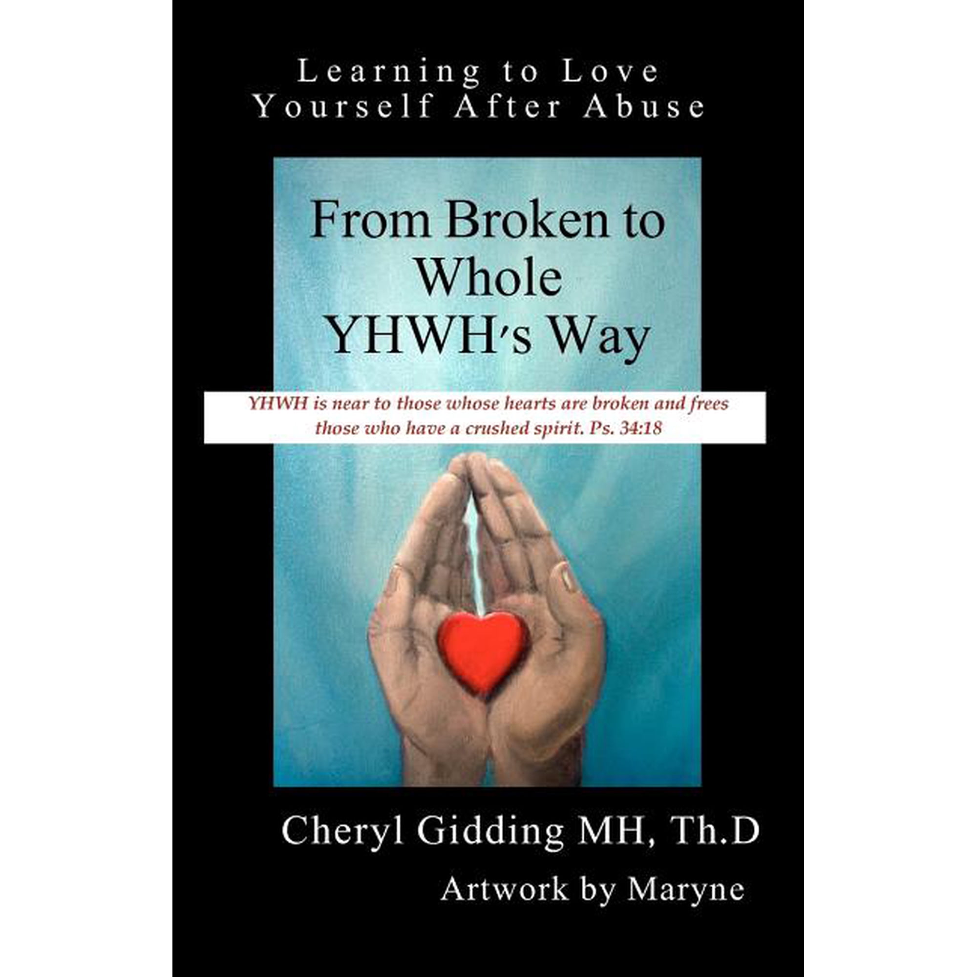 From Broken to Whole YHWH's Way: Learning to Love Yourself After Abuse, (Paperback)