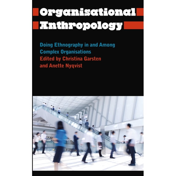 Anthropology, Culture and Society Organisational Anthropology: Doing Ethnography in and Among Complex Organisations, (Paperback)