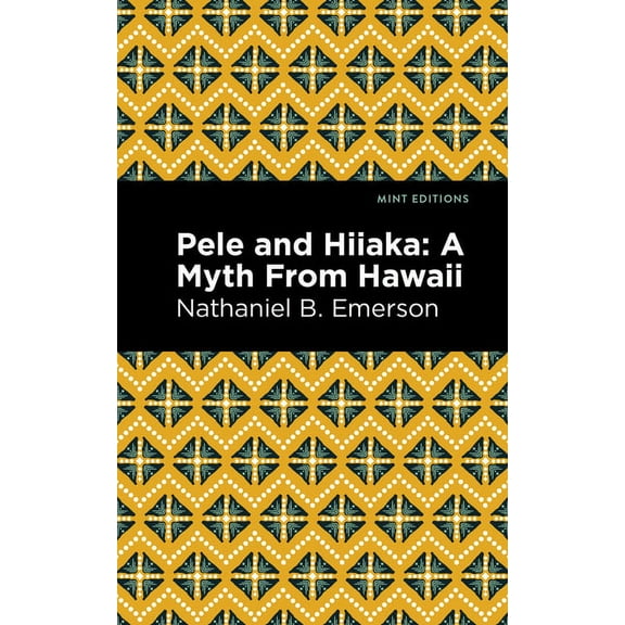 Mint Editions (Hawaiian Library) Pele and Hiiaka: A Myth from Hawaii, (Hardcover)
