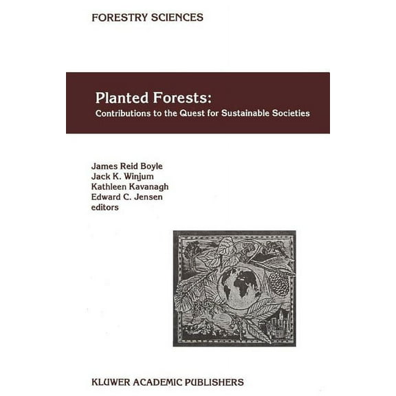 Forestry Sciences Planted Forests: Contributions to the Quest for Sustainable Societies, Book 56, (Paperback)