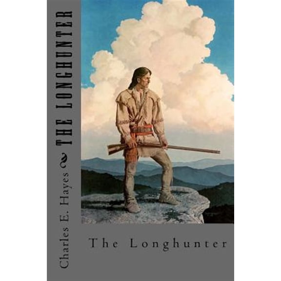 Pre-Owned The Longhunter (Paperback) by Charles E Hayes