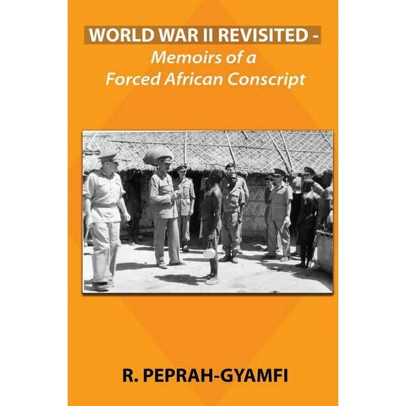 Duology, Prequel to Twins Divided World War II Revisited: Memoirs of a Forced African Conscript, Book 1, (Paperback)