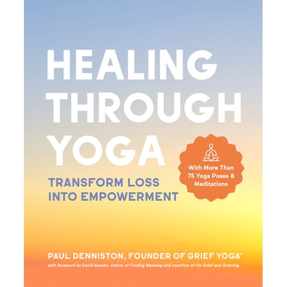 Pre-Owned Healing Through Yoga: Transform Loss Into Empowerment -With More Than 75 Yoga Poses and Meditations (Paperback) 179721022X 9781797210223