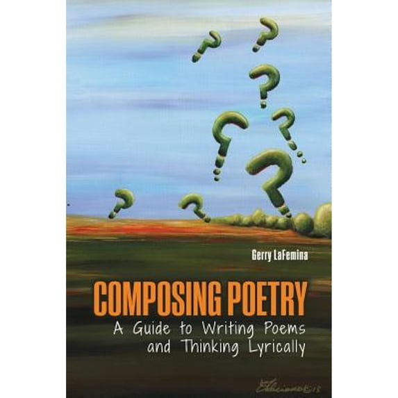 Pre-Owned Composing Poetry: A Guide to Writing Poems and Thinking Lyrically (Paperback) 146529581X 9781465295811