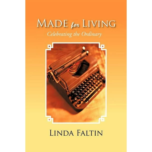 Made for Living : Celebrating the Ordinary