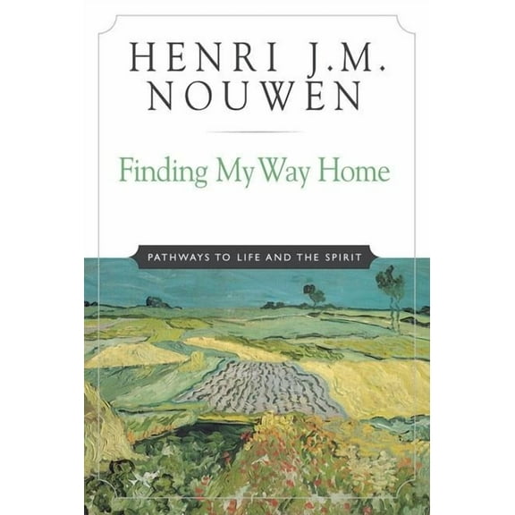 Finding My Way Home Pathways to Life and the Spirit, (Paperback)