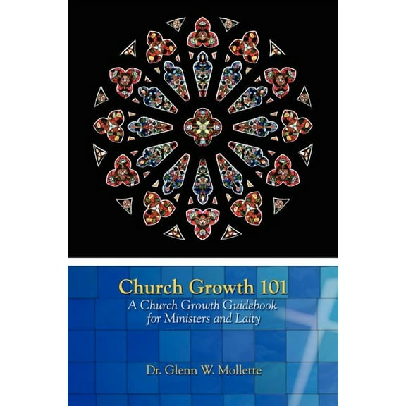 Church Growth 101 A Church Growth Guidebook for Ministers and Laity (Paperback)